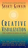 Creative Visualization: Use the Power of Your Imagination to Create What You Want in Your Life