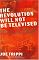 The Revolution Will Not Be Televised: Democracy, the Internet, and the Overthrow of Everything