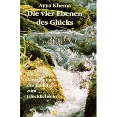 Die vier Ebenen des Gl�cks: Die Anweisungen des Buddha zum Gl�cklichsein