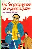 Les six compagnons et le piano à queue : Collection : Bibliothèque verte cartonnée