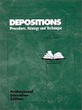 Depositions: Procedures, Strategy and Technique (Hornbooks)