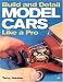 Build and Detail Model Cars Like a Pro
