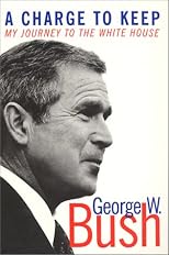 A Charge to Keep: My Journey to the White House