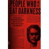 People Who Eat Darkness: The True Story of a Young Woman Who Vanished from the Streets of Tokyo--and the Evil That Swallowed ~ Richard Lloyd Parry