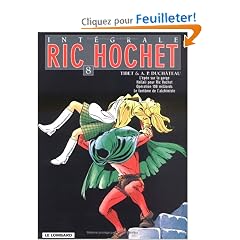 Ric Hochet l'Int�grale, Tome 8 : L'�p�e sur la gorge ; Hallali pour Ric Hochet ; Op�ration 100 milliards ; Le fant�me de l'alchimiste