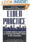 Elder Practice: A Multidisciplinary Approach to Working with Older Adults in the Community (Social Problems and Social Issues)