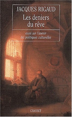 Les Deniers du rêve : essai sur l'avenir des politiques culturelles