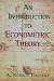An Introduction to Econometric Theory: Measure-Theoretic Probability and Statistics with Applications to Economics: Measure-theoretic Probability and Statistics with Applications to Economics