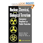 Nuclear, Chemical, and Biological Terrorism: Emergency Response and Public Protection by Mark E. Byrnes, David A. King, and Philip M. Tierno Jr.