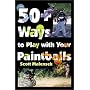 50+ Ways to Play with Your Paintballs