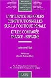 L'influence des cours constitutionnelles sur la politique p�nale. Etude compar�e France-Espagne