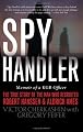 Spy Handler: Memoir of a KGB Officer: The True Story of the Man Who Recruited Robert Hanssen and Aldrich Ames