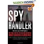 Spy Handler: Memoir of a KGB Officer : The True Story of the Man Who Recruited Robert Hanssen and Aldrich Ames