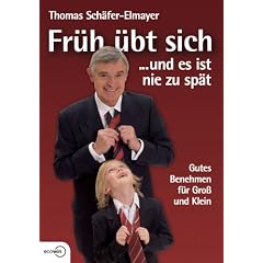 Fr�h �bt sich ... und es ist nie zu sp�t - Gutes Benehmen f�r Gro� und Klein