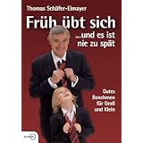 Fr�h �bt sich ... und es ist nie zu sp�t - Gutes Benehmen f�r Gro� und Kleinvon "Thomas Sch�fer-Elmayer"