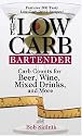 The Low Carb Bartender: Carb Counts For Beer, Wine, Mixed Drinks, And More