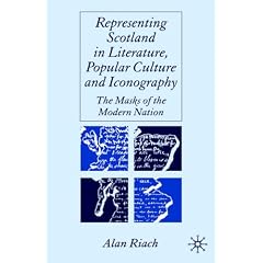 Representing Scotland in Literature, Popular Culture and Iconography: The Masks of the Modern Nation