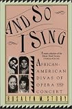 And So I Sing: African American Divas Of Opera and Concert
