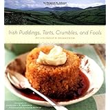 Irish Puddings, Tarts, Crumbles, and Fools: 80 Glorious Desserts