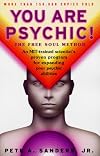 You Are Psychic!: The Free Soul Method