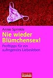 Produkt-Bild: Nie wieder Bl&uuml;mchensex! Profitipps f&uuml;r ein aufregendes Liebesleben