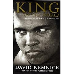 King of the World: Muhammad Ali and the Rise of the American Hero