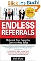 Endless Referrals: Network Your Everyday Contacts Into Sales