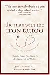 The Man with the Iron Tattoo and Other True Tales of Uncommon Wisdom: What Our Patients Have Taught Us About Love, Faith and Healing