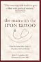 The Man With the Iron Tattoo And Other True Tales of Uncommon Wisdom: What Our Patients Have Taught Us About Love, Faith And Healing