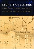 Secrets of Nature: Astrology and Alchemy in Early Modern Europe (Transformations: Studies in the History of Science and Technology)