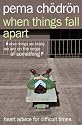 When Things Fall Apart: Heart Advice for Difficult Times
