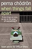 Books : When Things Fall Apart: Heart Advice for Difficult Times