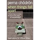 When Things Fall Apart: Heart Advice for Difficult Times