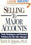 Selling to Major Accounts: Tools, Techniques, and Practical Solutions for the Sales Manager