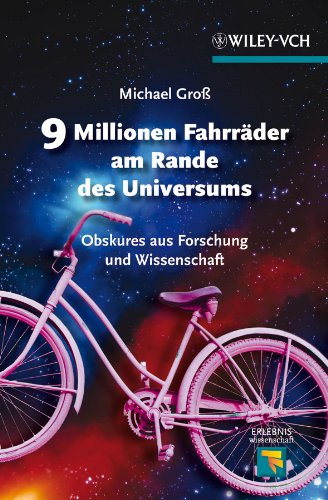 9 Millionen Fahrräder am Rande des Universums: Obskures aus Forschung und Wissenschaft (Erlebnis Wissenschaft) (German Edition)