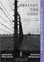 Against The Odds: Resistance in Nazi Concentration Camps