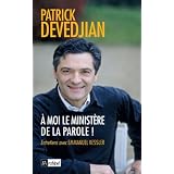 A moi le minist�re de la Parole !par Patrick Devedjian