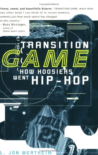 Transition Game: How Hoosiers Went Hip-Hoop Transition Game: How Hoosiers Went Hip-Hoop