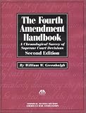 The Fourth Amendment Handbook: A Chronological Survey of Supreme Court Decisions