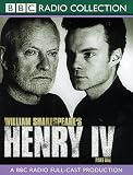 King Henry IV: A BBC Radio 3 Full-cast Dramatisation. Starring Julian & Jamie Glover Pt.1 (BBC Radio Collection)