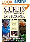 Secrets of Becoming a Late Bloomer: Extraordinary Ordinary People On the Art of Staying Creative, Alive, and Aware in Midlife and Beyond