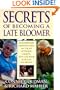 Secrets of Becoming a Late Bloomer: Extraordinary Ordinary People On the Art of Staying Creative, Alive, and Aware in Midlife and Beyond