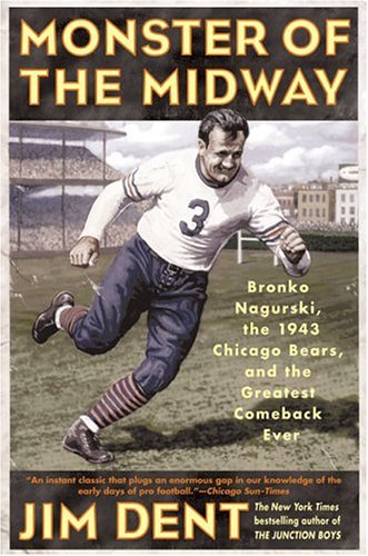 Monster of the Midway: Bronko Nagurski, the 1943 Chicago Bears, and the Greatest Comeback Ever