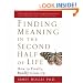 Finding Meaning in the Second Half of Life: How to Finally, Really Grow Up