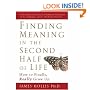 Finding Meaning in the Second Half of Life: How to Finally, Really Grow Up