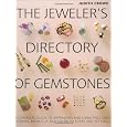 The Jeweler's Directory of Gemstones: A Complete Guide to Appraising and Using Precious Stones From Cut and Color to Shape and Settings