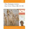The Roman Army: the Civil Wars 88-31 BC (Battle Orders)