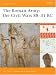 The Roman Army: the Civil Wars 88-31 BC (Battle Orders)