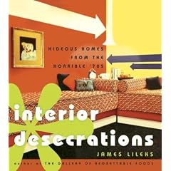 Interior Desecrations: Hideous Homes from the Horrible '70s
