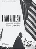 I Have a Dream : La Biographie en image de Martin Luther King de Bob Adelman